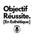 Objectif Réussite [En Esthétique]