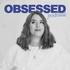 Obsessed Podcast