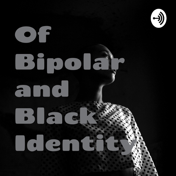Artwork for Of Bipolar and Black Identity