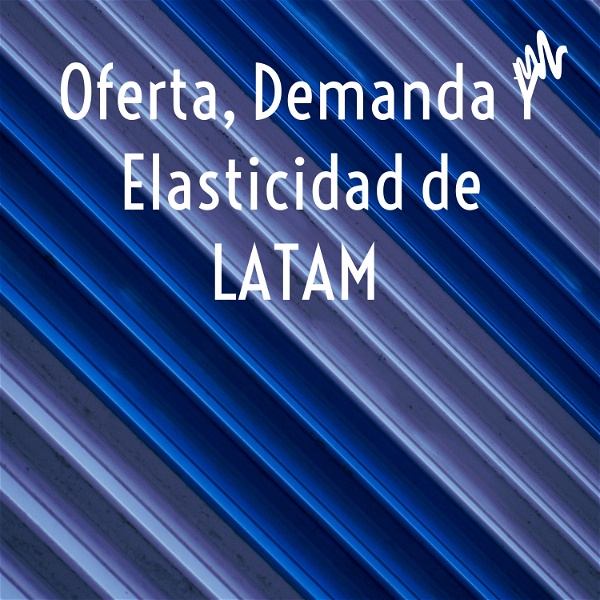 Artwork for Oferta, Demanda Y Elasticidad de LATAM