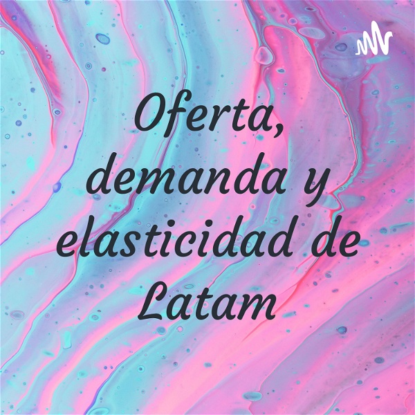 Artwork for Oferta, demanda y elasticidad de Latam