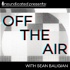 Off The Air with Sean Baligian