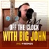 Off the Clock with Big John (and friends)
