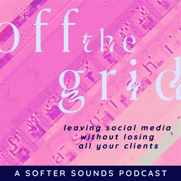 Artwork for Off The Grid: Leaving Social Media Without Losing All Your Clients