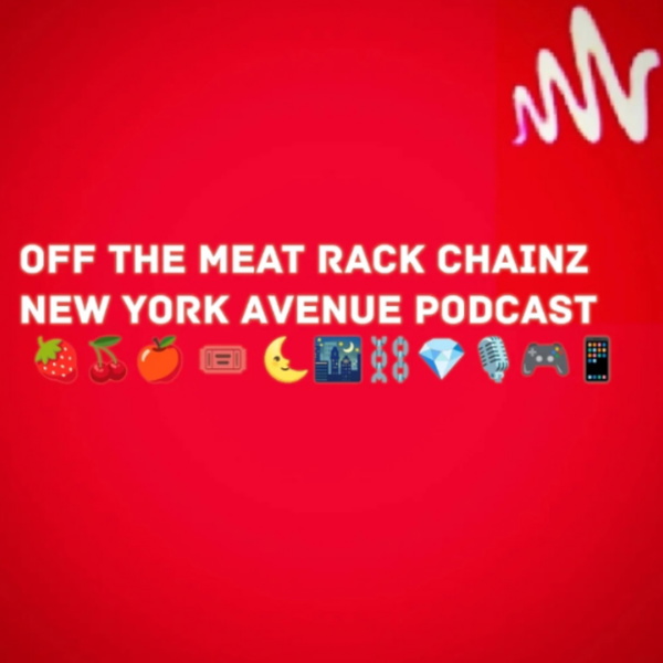 Artwork for Off The Meat Rack Chainz New York Avenue Podcast !!!!!!!!!!!!!!!!!!!!!!!!