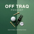 Off TRAQ Podcast — Golf's Real Conversations