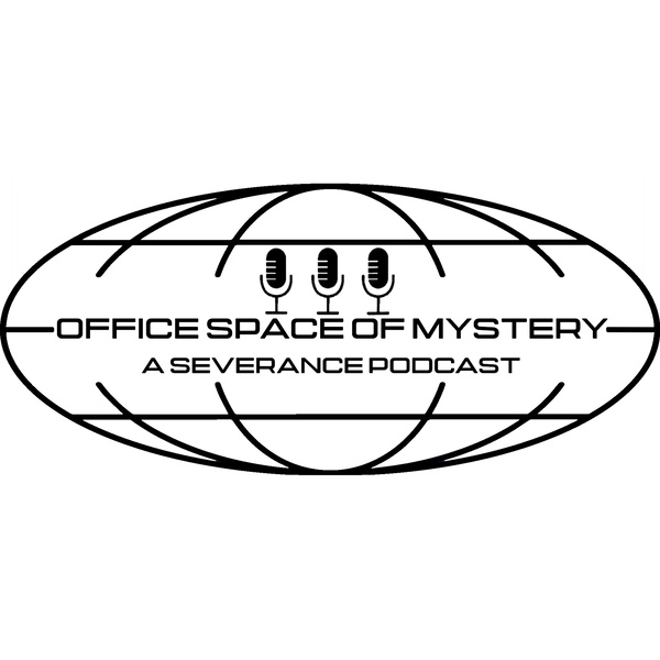Artwork for Office Space of Mystery: A Severance Podcast