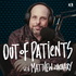 Out of Patients with Matthew Zachary
