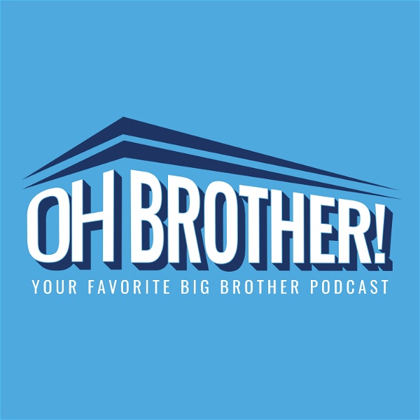 Artwork for Oh Brother! Your Favorite Big Brother Podcast