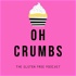 Oh Crumbs - The Gluten Free Podcast