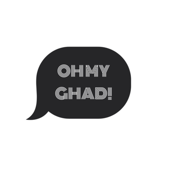 Artwork for OH MY GHAD PODCAST!