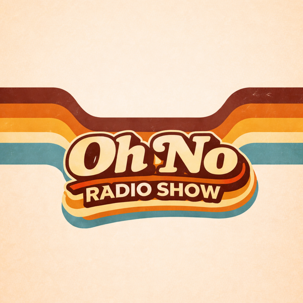 Artwork for Oh No Radio Show