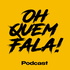 Oh Quem Fala!