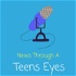 News Through A Teens Eyes