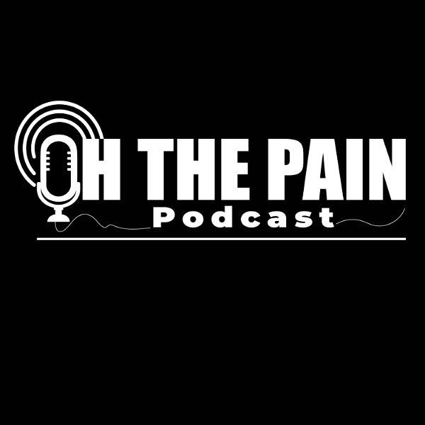 Artwork for Oh the Pain Podcast