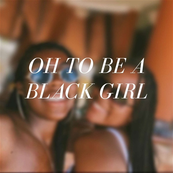 Artwork for Oh, to be a Black Girl.