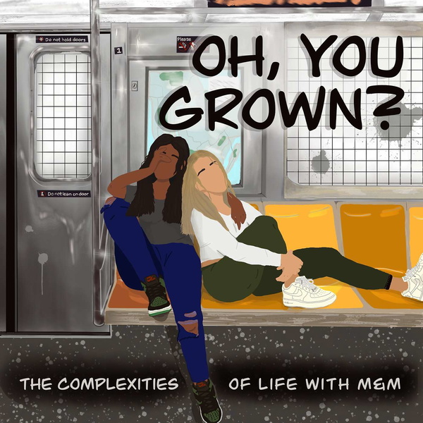 Artwork for Oh, You Grown?: The Complexities of Life with M&M