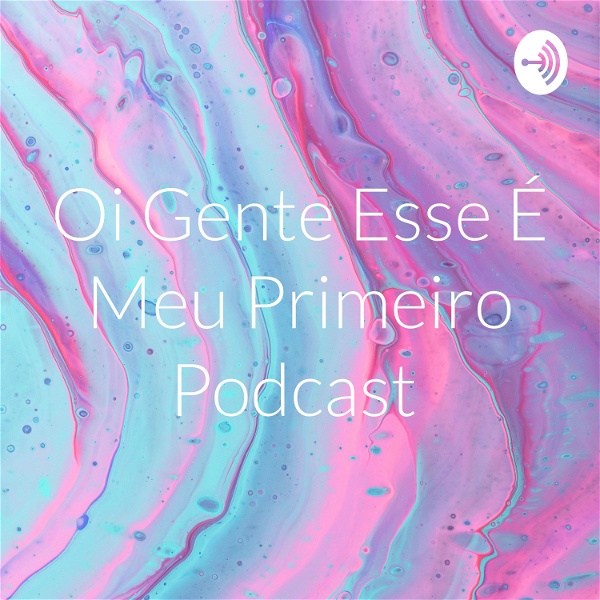 Artwork for Oi Gente Esse É Meu Primeiro Podcast