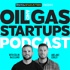 Oil and Gas Startups Podcast