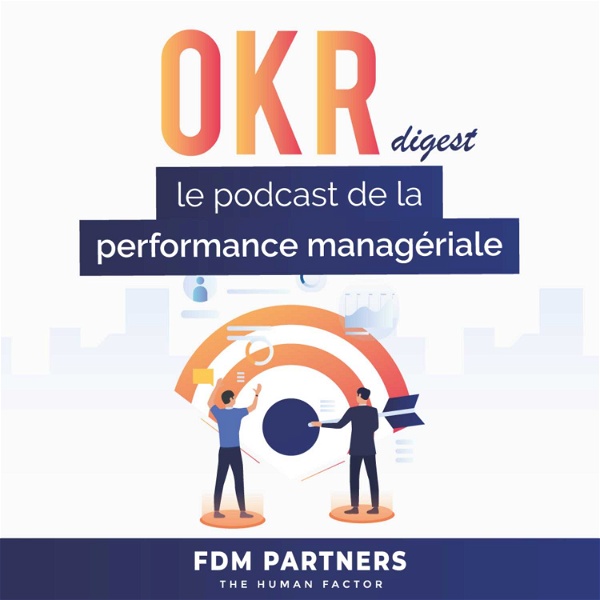 Artwork for OKR Digest, le podcast de la performance managériale
