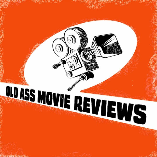 Artwork for Old Ass Movie Reviews Podcast