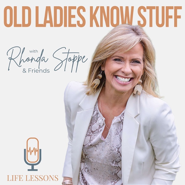 Artwork for Old Ladies Know Stuff with Rhonda Stoppe & Friends