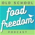 Old School Food Freedom