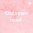 Old town road