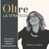 Oltre la Strategia | Strategia, comunicazione e mindset per far crescere il tuo business