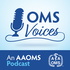 OMS Voices: An AAOMS Podcast