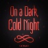 On A Dark, Cold Night