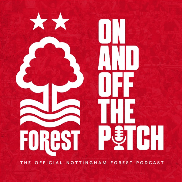 Artwork for On and Off the Pitch: The OFFICIAL Nottingham Forest podcast