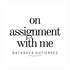 On Assignment With Me