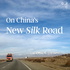 On China's New Silk Road