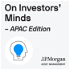 On Investors’ Minds - APAC Edition