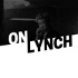 ON LYNCH | A DAVID LYNCH PODCAST