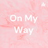 On My Way