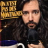 ON N'EST PAS DES MONTAGNES