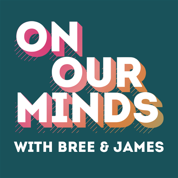 Artwork for On Our Minds with Bree & James