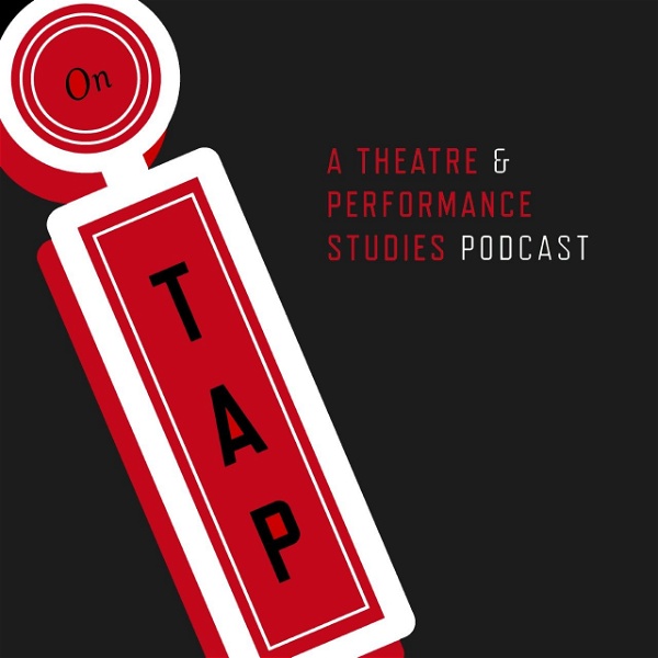 Artwork for On TAP: A Theatre and Performance Studies Podcast