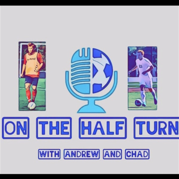 Artwork for On The Half Turn Soccer Podcast with Andrew and Chad
