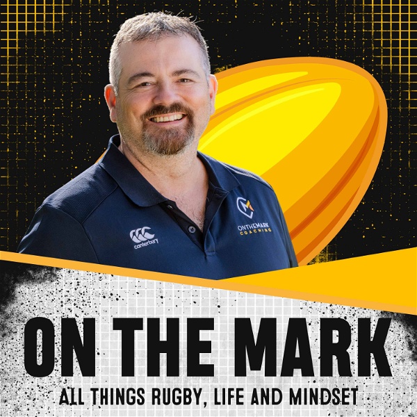 Artwork for On The Mark  – All Things Rugby, Life and Mindset