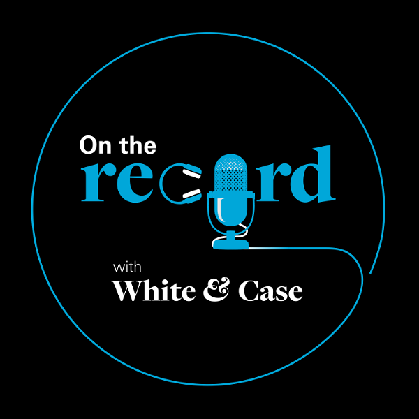 Artwork for On the Record with White & Case