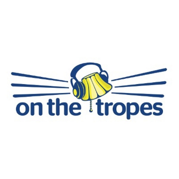Artwork for On The Tropes, Official Podcast of TV Tropes