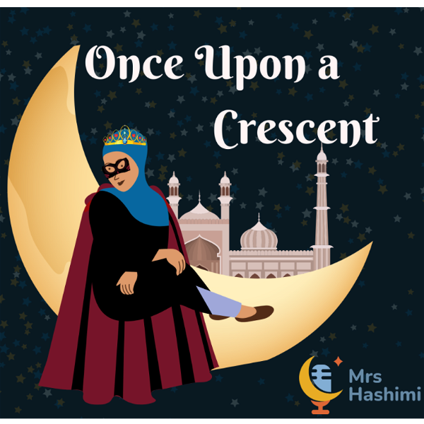 Artwork for Once Upon A Crescent: Muslim Kids Podcast
