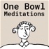 One Bowl: Guided Meditations