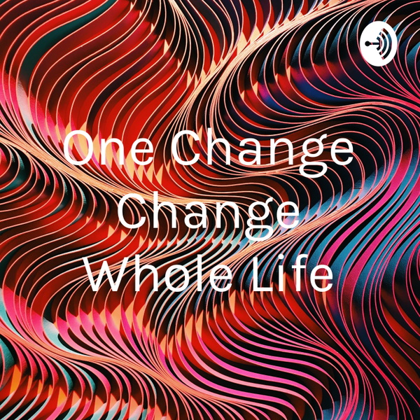 Artwork for One Change Change Whole Life
