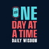 One Day At A Time - Daily Wisdom