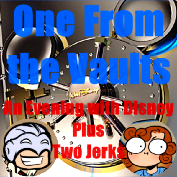 Artwork for One From the Vaults: An Evening with Disney Plus Two Jerks