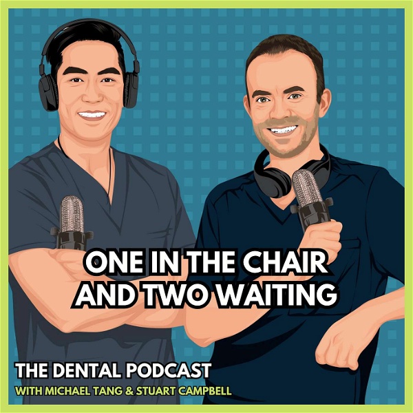 Artwork for One in the Chair and Two Waiting: the dental podcast by Stuart Campbell and Michael Tang